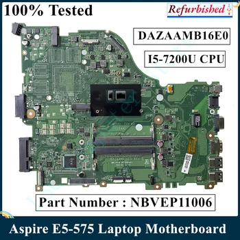 VPK Restauruotas Acer Aspire E5-575 Nešiojamas Plokštė I5-7200U CPU NBVEP11006 NBGD311006 DAZAAMB16E0 REV:E DDR4 100% Testuotas